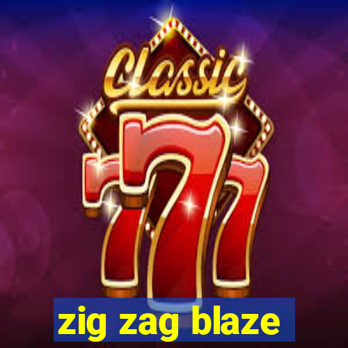 zig zag blaze
